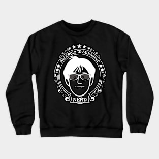 Nerd - Allergic to sunshine Crewneck Sweatshirt